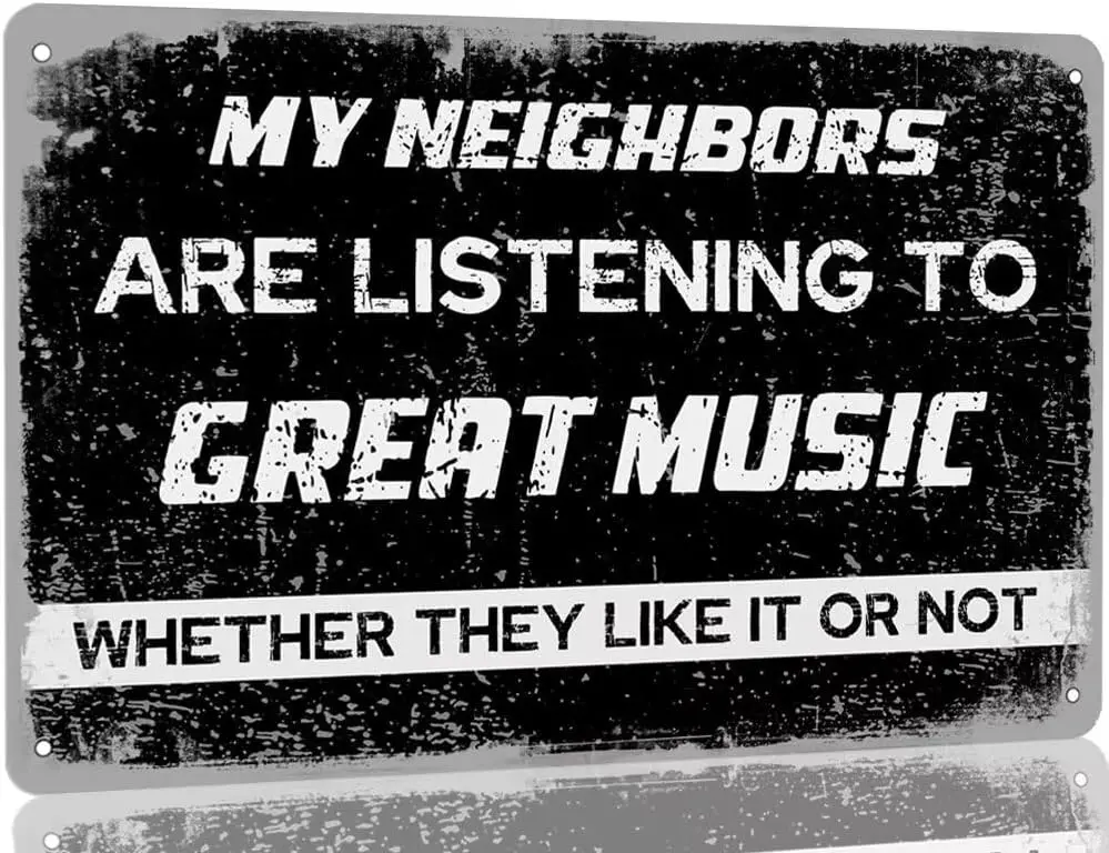 Мои соседи слушают великолепную музыку, нравятся они или нет, металлические знаки, деревенский декор для двери заднего двора, ретро тема стена для меня