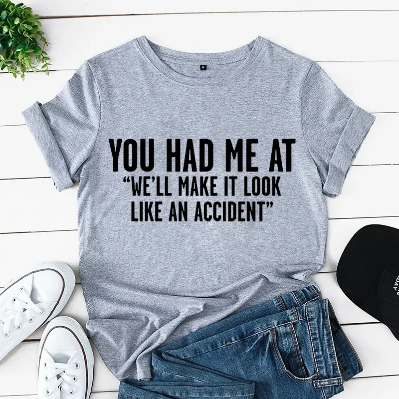 Cute Tops Clothes Short Sleeve Shirt for Women Girls You Had Me At We'll Make It Look Like An cotton Funny Tshirts Trend Shirt