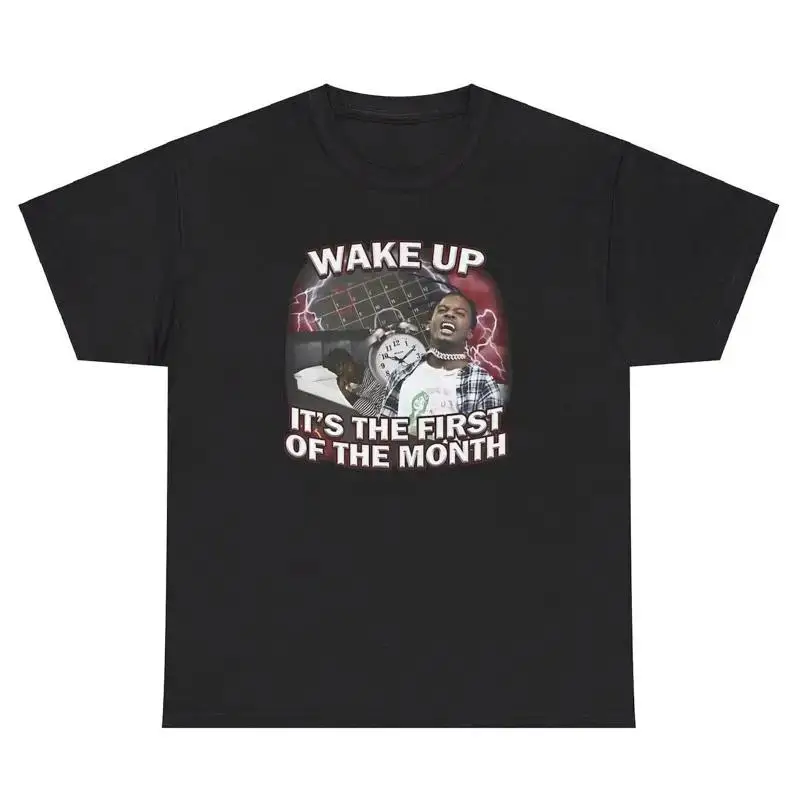 Wake Up It s The First Of The Month TShirt Funny Rap Bootleg Dank Meme Humor Tee