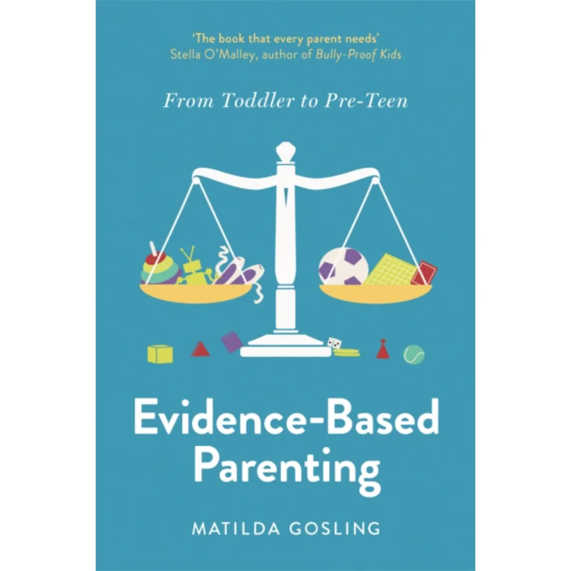 

EvidenceBased Parenting From Toddler To PreTeen Matilda Gosling Swift Press 9781800752368 Book