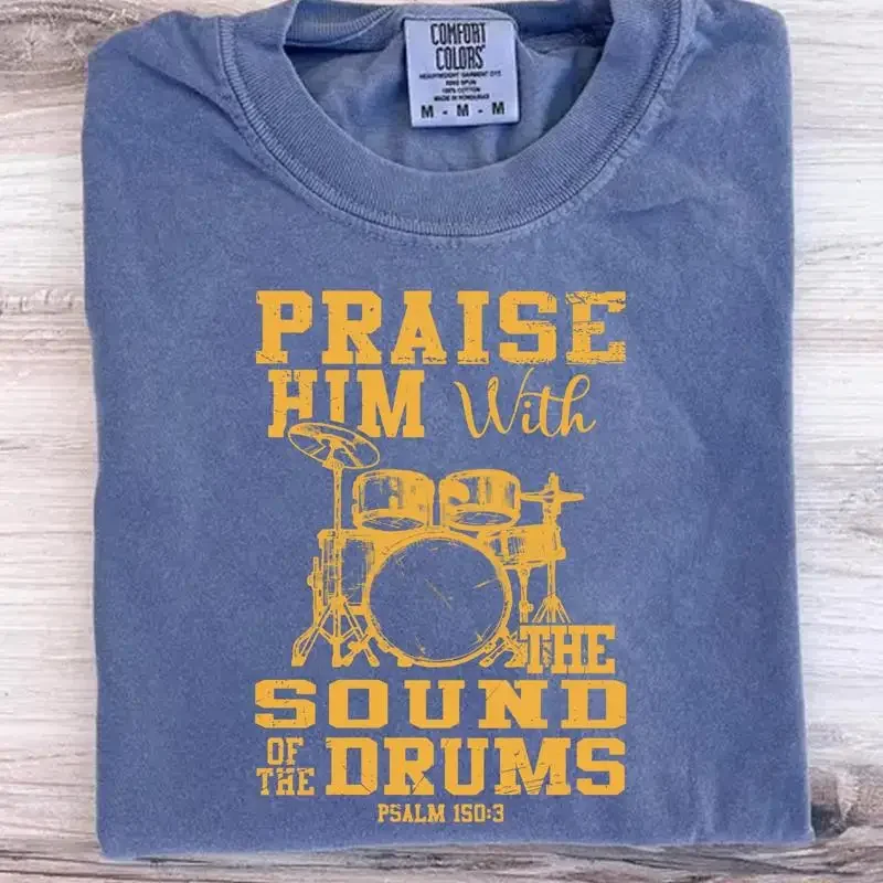 Praise Him With The Sound Of Drums T Shirt Christian Drummer Psalm 150 3 Faith Based Music Religious
