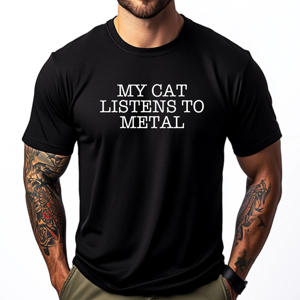 

My Cat Listens To Metal Funny Shirts Men Clothing Thanksgiving T Shirt Men 100℅ Cotton Man Clothes Memorial Day