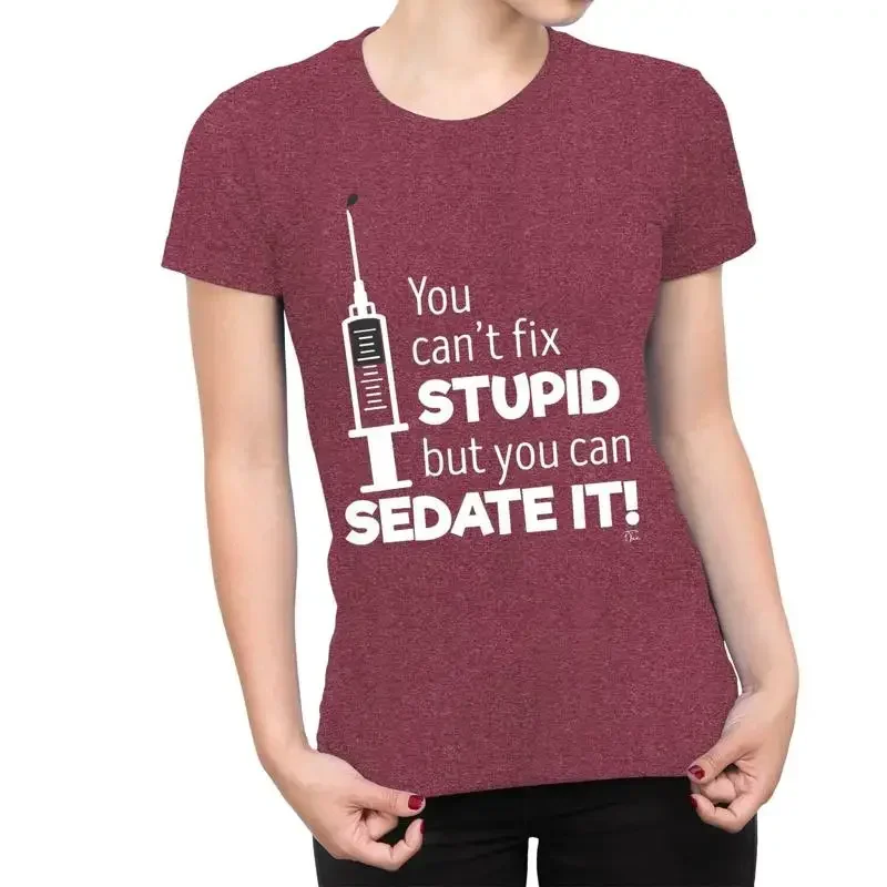 1T T Shirt Womens You Can'T Fix Stupid But We Can Sedate It
