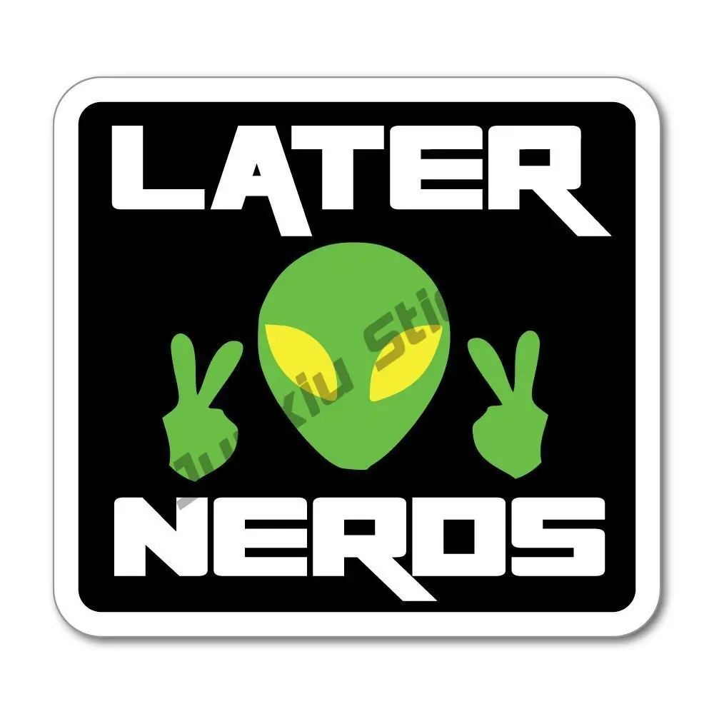 Later nerds alien green space sci fi black funny Car Sticker Decal Aliens Dragon Vinyl Decal for car, laptop, phone etc