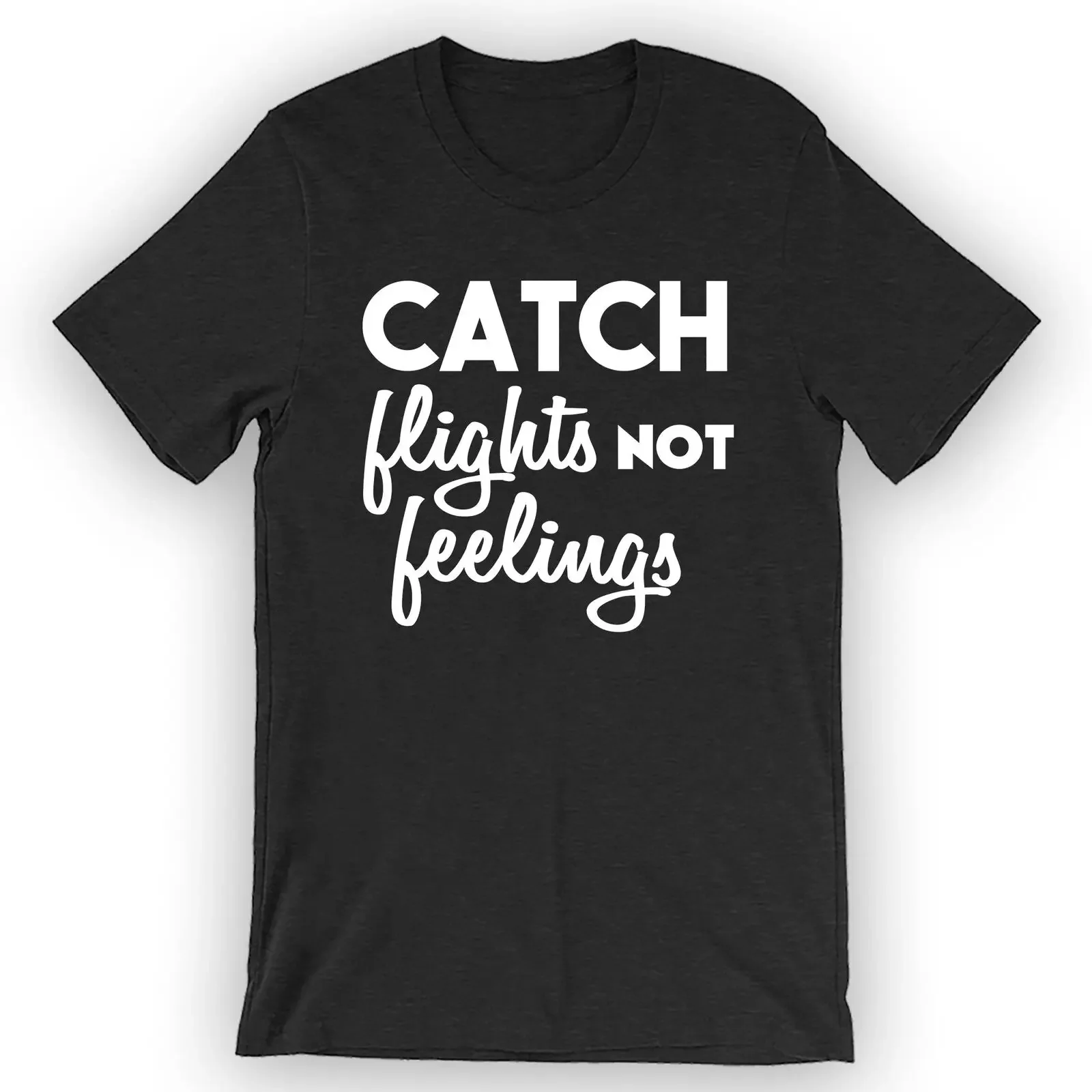 Unisex Catch Flights Not Feelings T-Shirt Flight Attendant Shirt