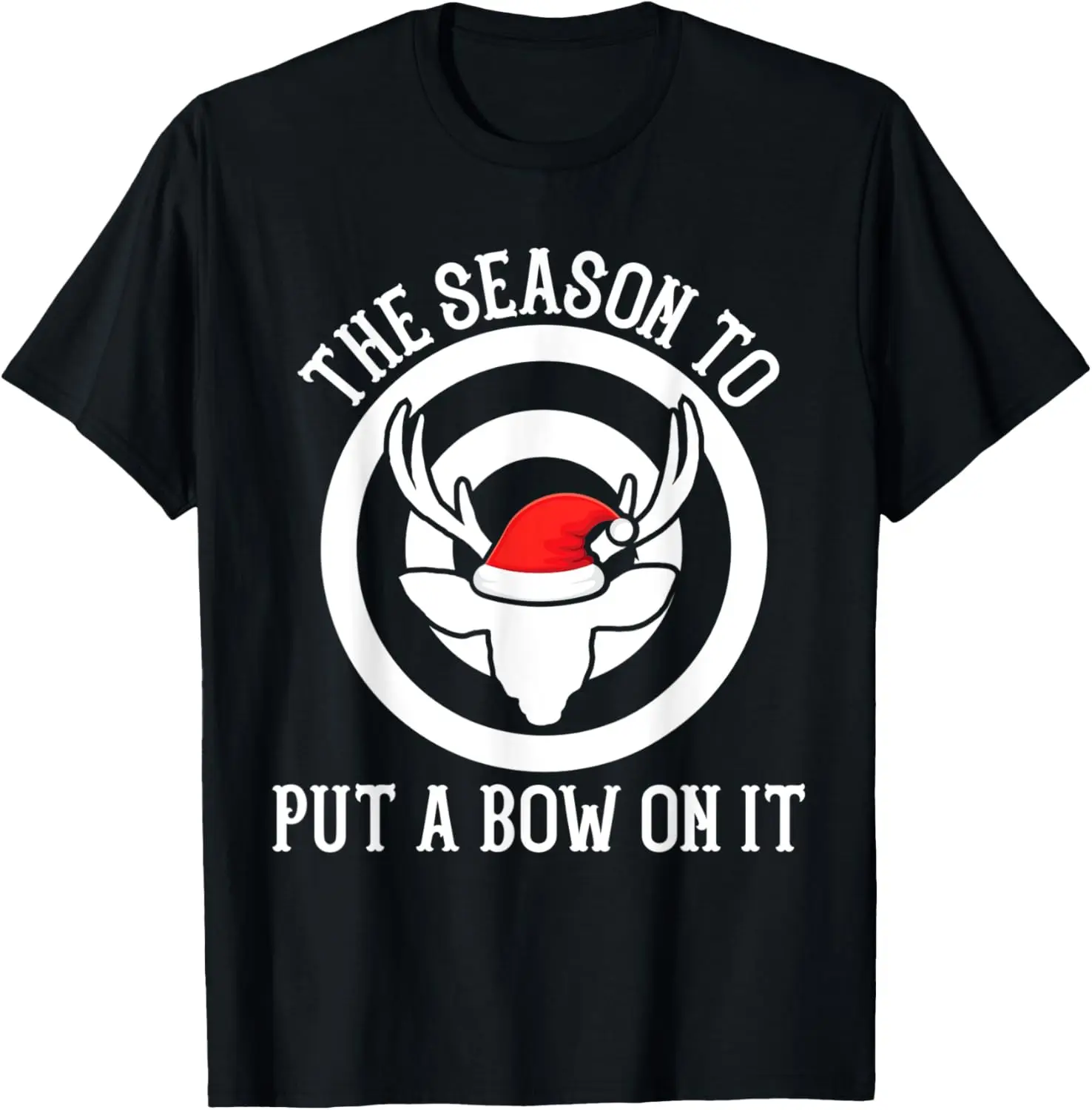

Mens The season to put a bow on it Archery Funny Deer Bow Hunting T-Shirt
