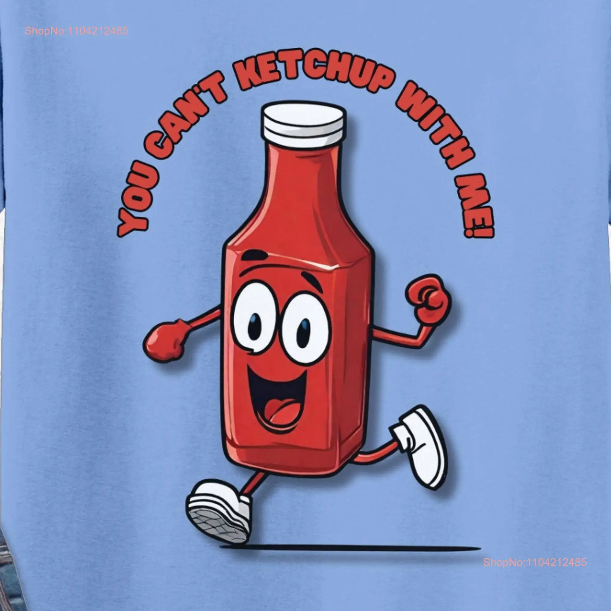 Funny Ketchup Pun T Shirt For Friends Family Food long or short sleeves