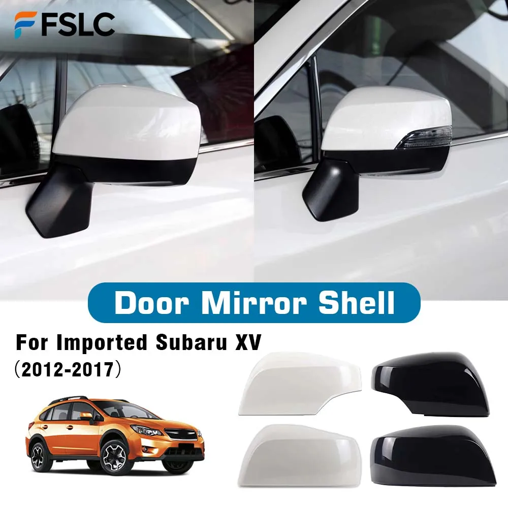 

Protective Cover Door Mirror Shell For Imported Subaru XV 2012-2017 Picture Frame Lens lower Shell Car Rearview Accessories