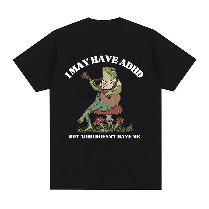 I May Have ADHD But ADHD Doesn\'t Have Me Graphic T Shirts Funny Men Frog Cottagecore O-Neck Oversized Cotton T-shirt Tops Unisex
