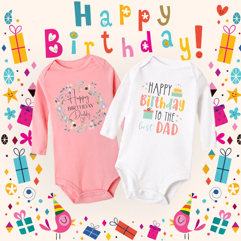 Happy Birthday To The Dad Newborn Baby Long Sleeve Bodysuit Fashion Casual Boys Girls Infant Clothes Ropa Daddy Birthday Present