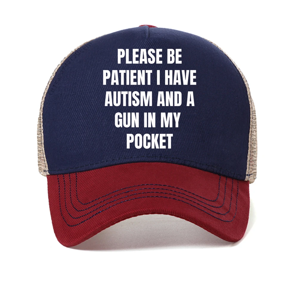 

Please Be Patient I Have Autism and A Gun in My Pocket baseball cap for Men Autism Cursed Meme Silly Dumb Saying casual mesh hat