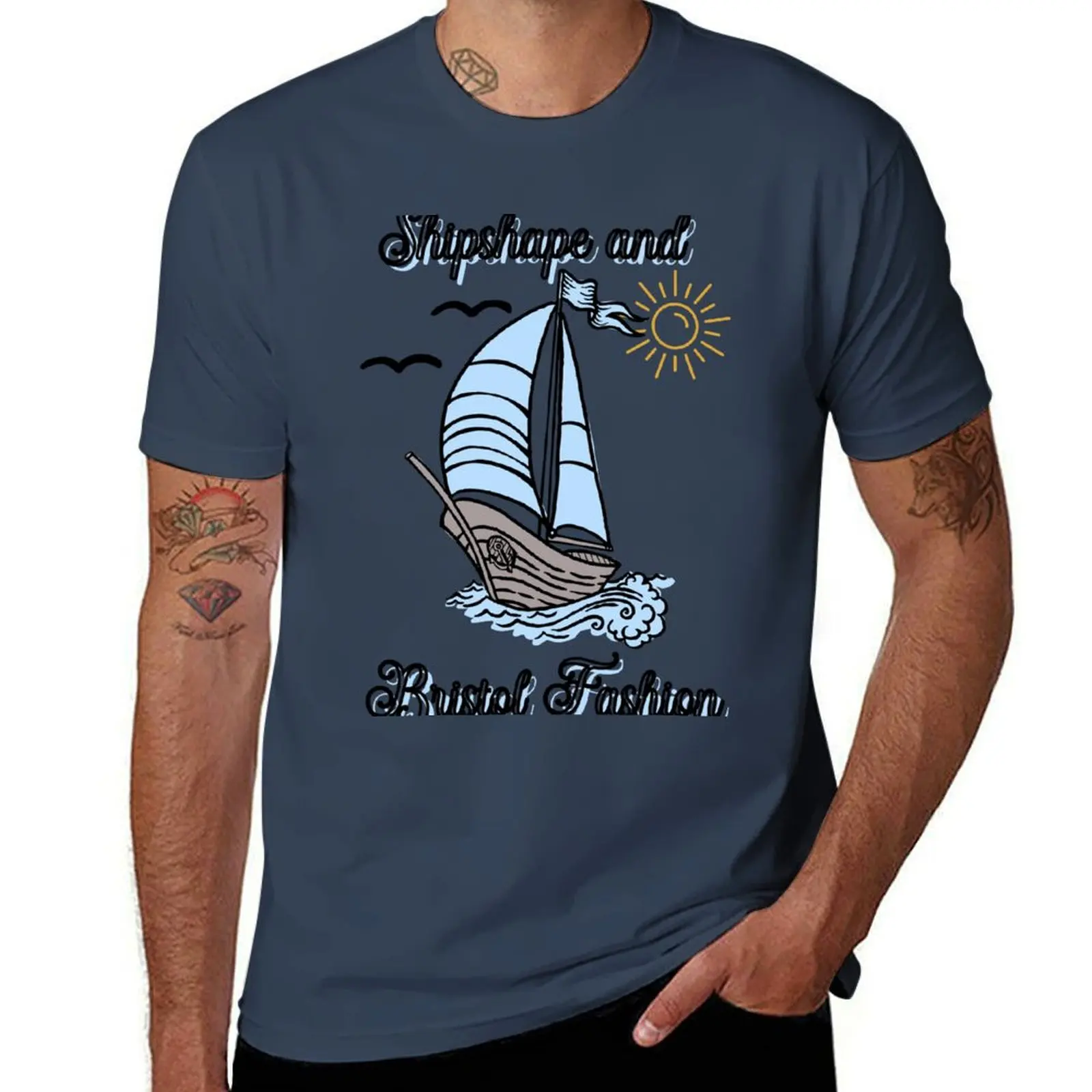 

Shipshape and Bristol Fashion T-Shirt man t shirt luxury t shirt custom print t shirts for man cotton T-Shirt