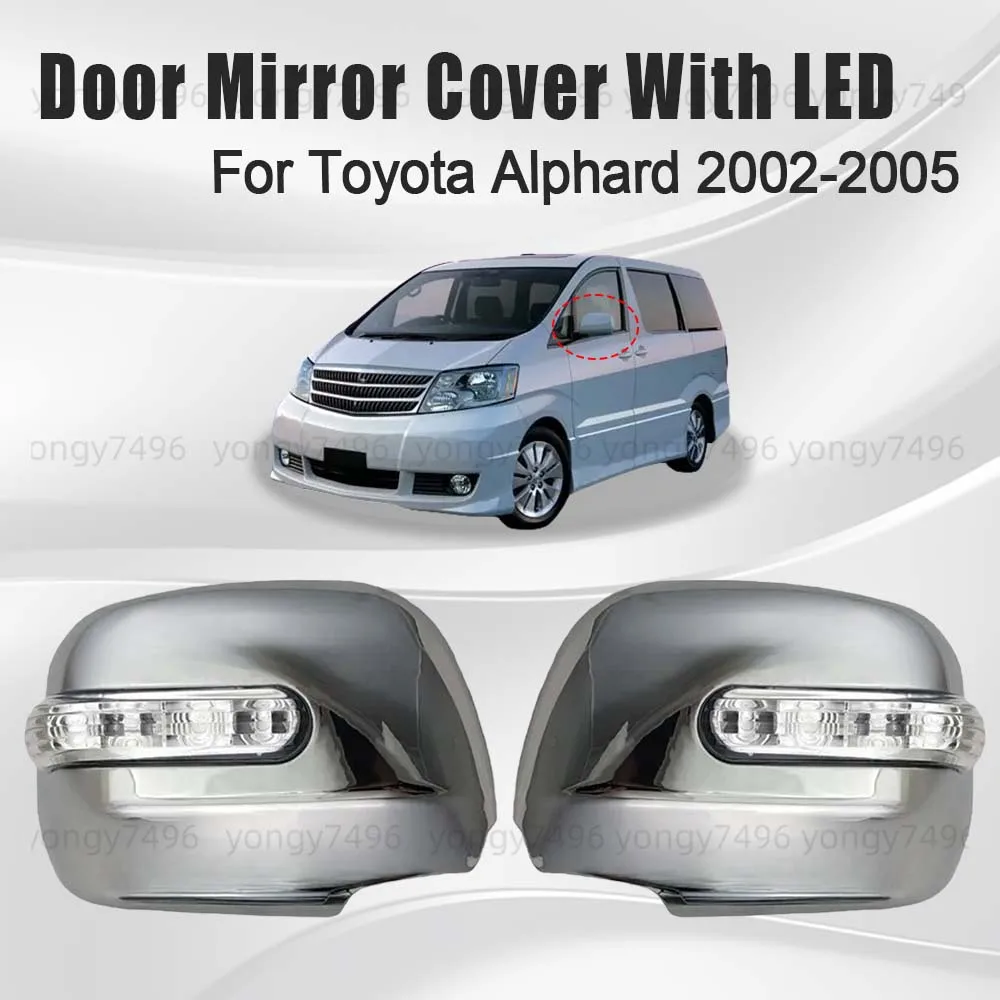 

Car Upgrade Chrome Silver Door Mirror Cover With LED For Toyota Alphard 2002 2003 2004 2005 Car Rearview Accessories Decoration