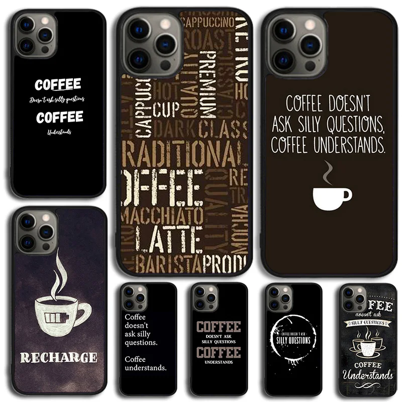 Coffee Doesn't Ask Silly Questions Quote Phone Case For Samsung Galaxy S10 S22 S23 S24 Note 10 20 Lite S20 Plus S21 Ultra Cover