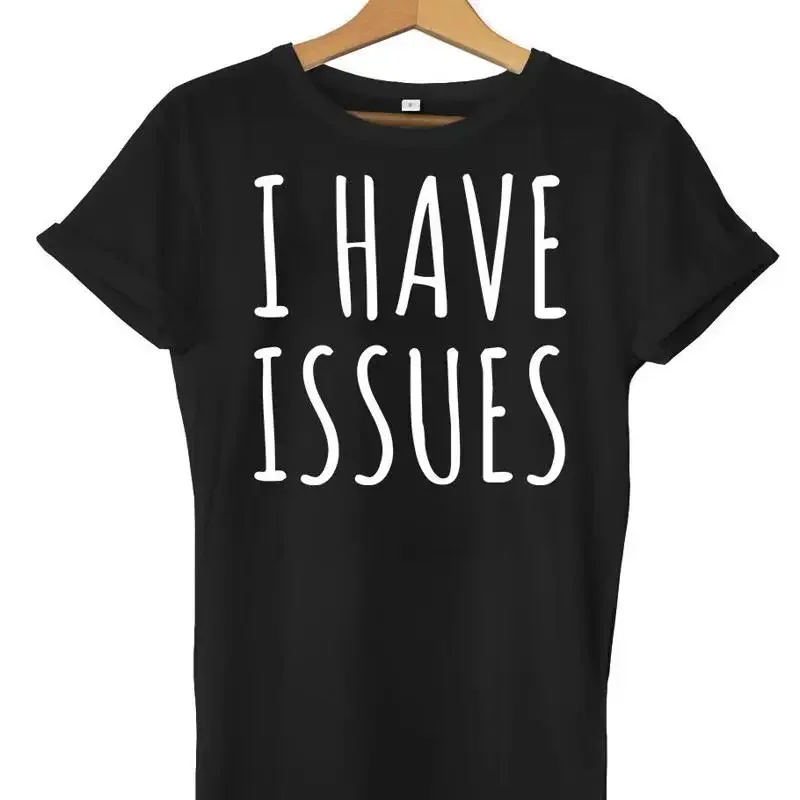 I Have Issues Funny Mens Womens Unisex T-Shirt