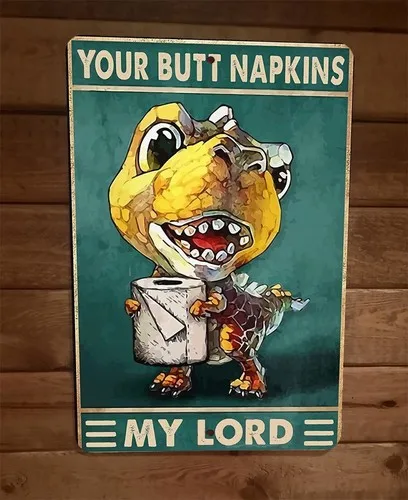 Your Butt Napkins My Lord Cute Dinosaur  Metal Wall Sign Animal Poster