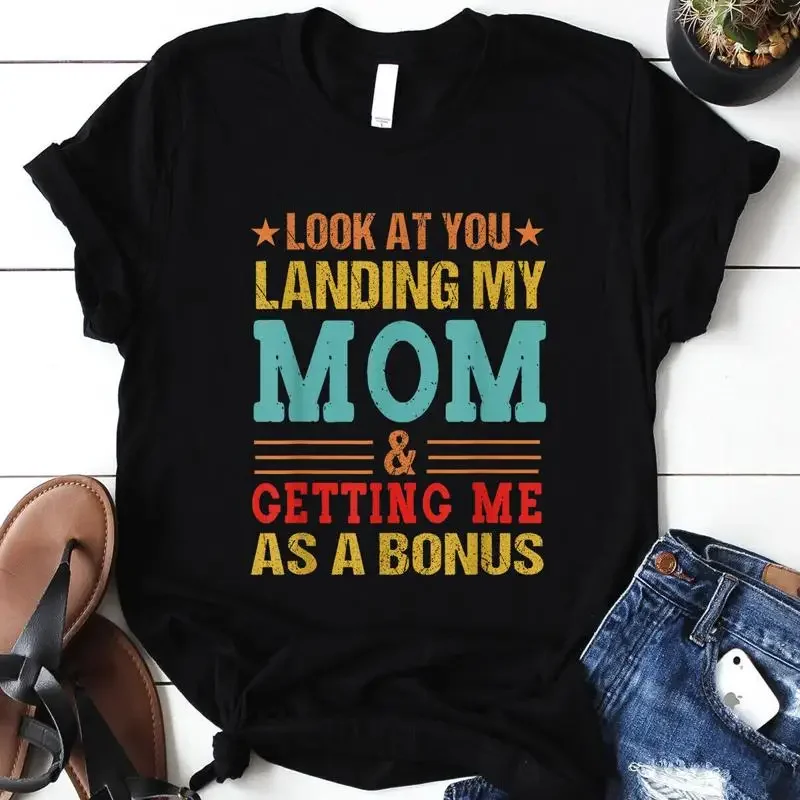 Funny Dad Look At You Landing My Mom Getting Me As A Bonus T Shirt
