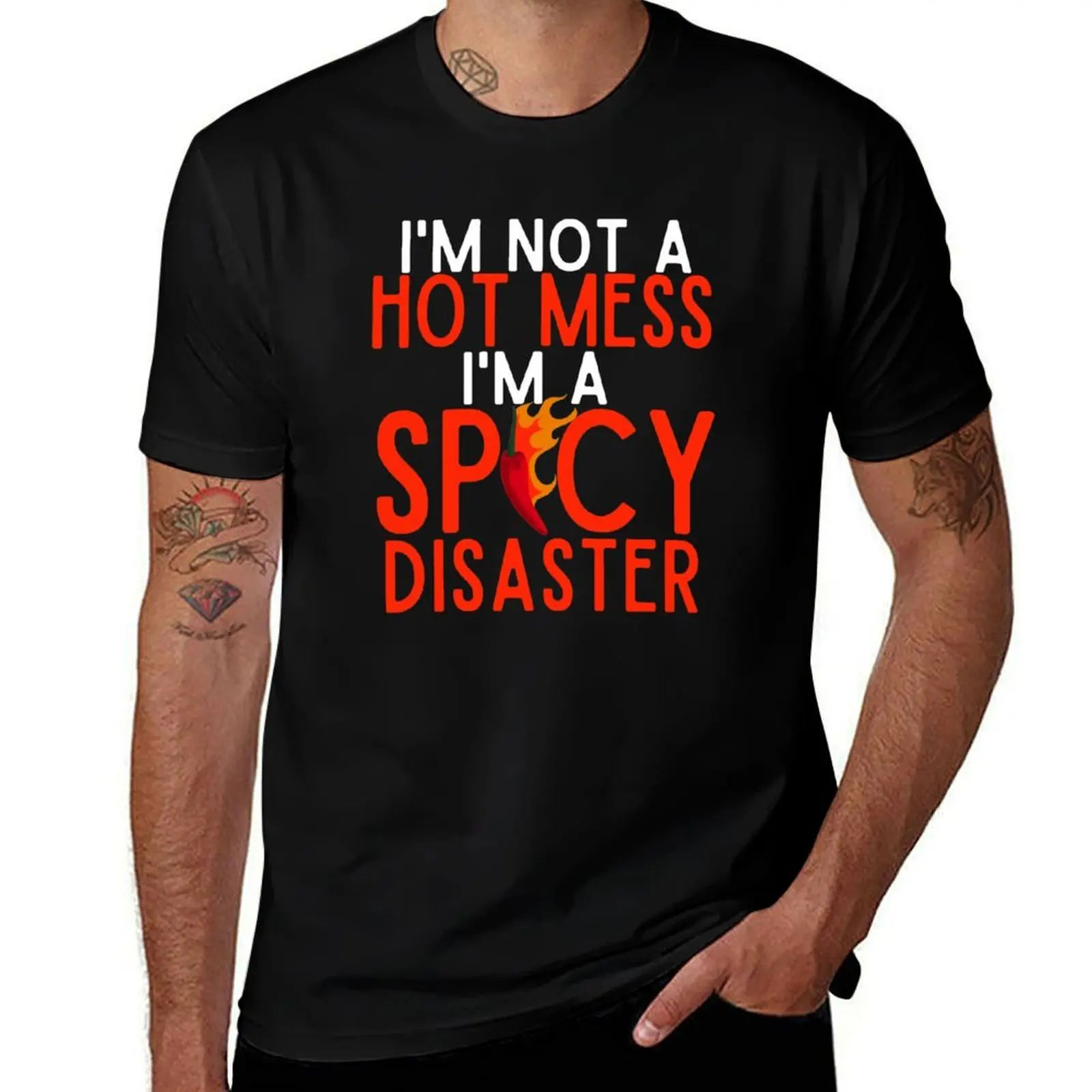 

I'm Not A Hot Mess I'm A Spicy Disaster T-Shirt Funny t-shirts oversize t-shirts man customizeds anime mens tall t shirts