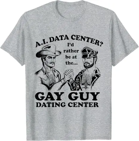 AI Data Center I’d Rather Be At The Gay Guy Dating Center T-Shirt Y2k LGBT Gay Proud Joke Saying Tee Humor LGBTQ Sarcastic Top