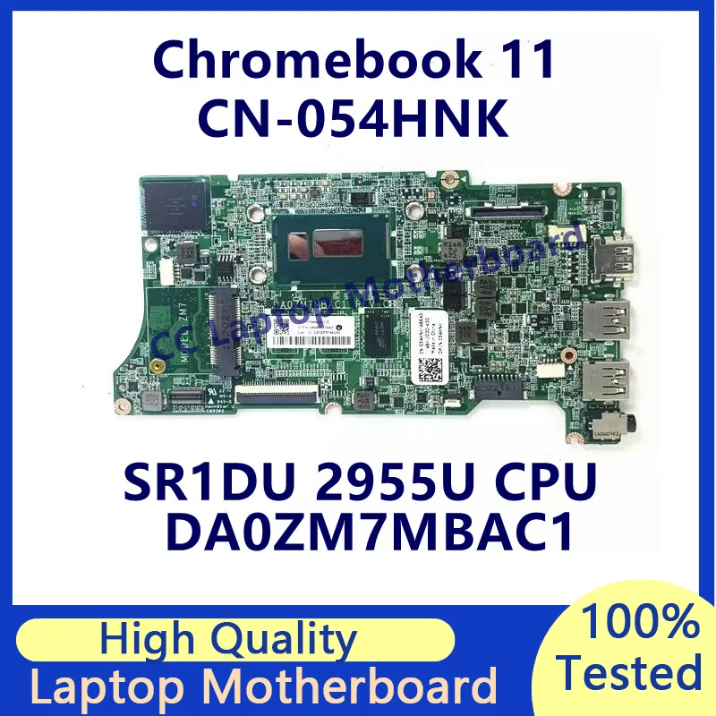 

CN-054HNK 054HNK 54HNK Mainboard For Dell Chromebook 11 Laptop Motherboard With SR1DU 2955U CPU DA0ZM7MBAC1 100%Full Tested Good