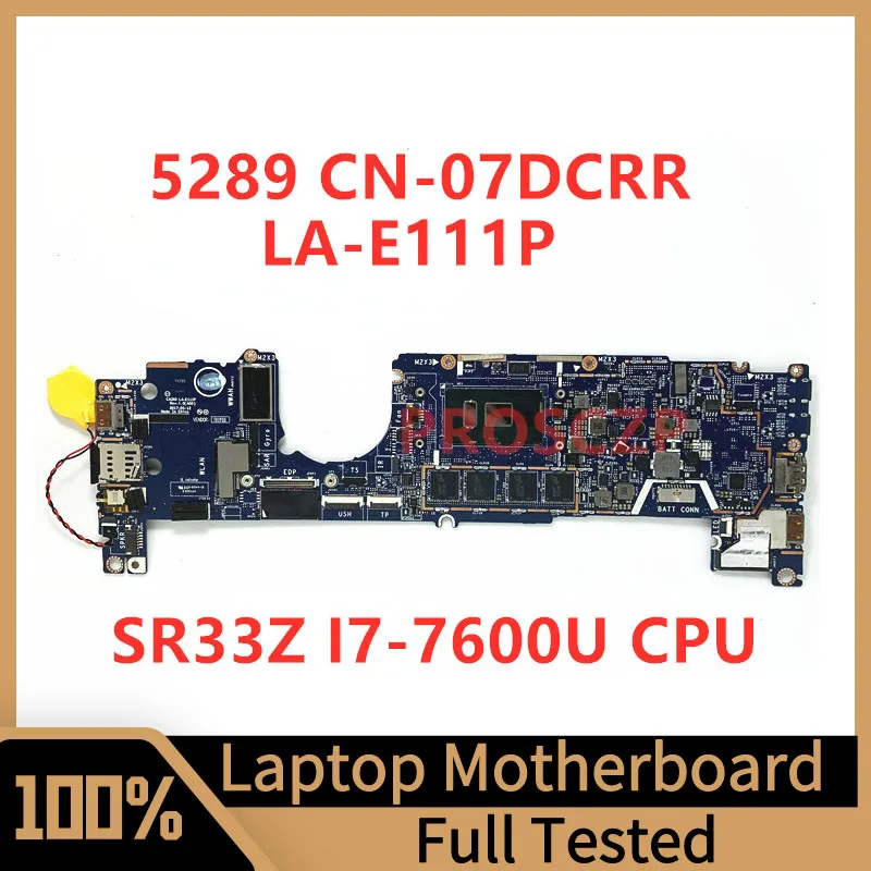 CN-07DCRR 07DCRR 7DCRR Mainboard For DELL 5289 Laptop Motherboard CAZ40 LA-E111P With SR33Z I7-7600U CPU 100% Fully Working Well