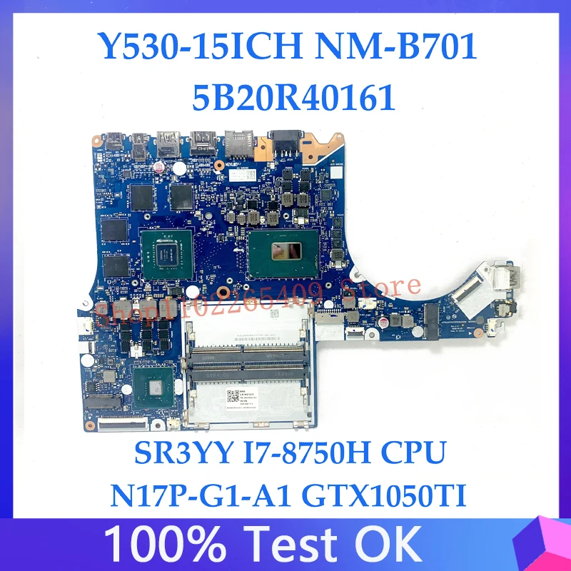 NM-B701 For Lenovo Y530-15ICH Y7000 Laptop Motherboard With SR3YY I7-8750H CPU N17P-G1-A1 GTX1050TI 5B20R40161 4GB 100%Tested OK