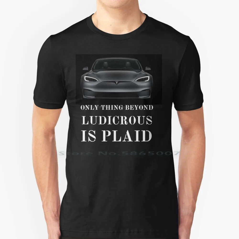 Only Thing Beyond Ludicrous Is Plaid By Elon Musk 100% Cotton T Shirt Model S Elon Musk Only Thing Beyond Ludicrous Is Spacex