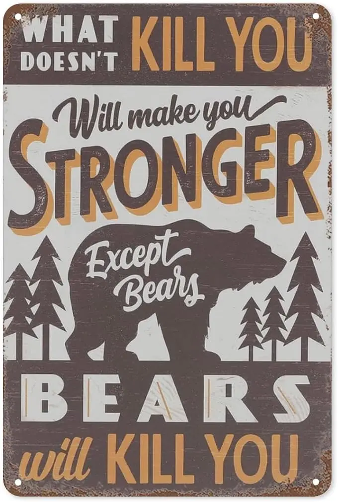 Metal Sign Vintage Will Make You Except Bears, Bears Will Kill You, Retro Wall Decor Funny and Witty Bear Retro Tin Sig