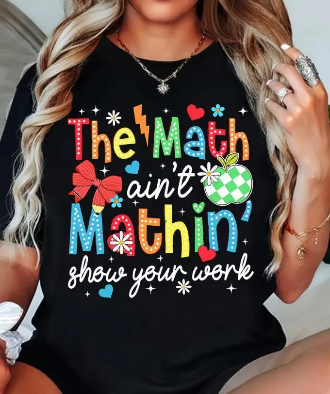 Women The Math Ain't Mathin Show Your Work Graphic T Shirt Funny Math Teacher Print Round Neck Short Sleeve Casual Tee Back To School Teacher Gift Top
