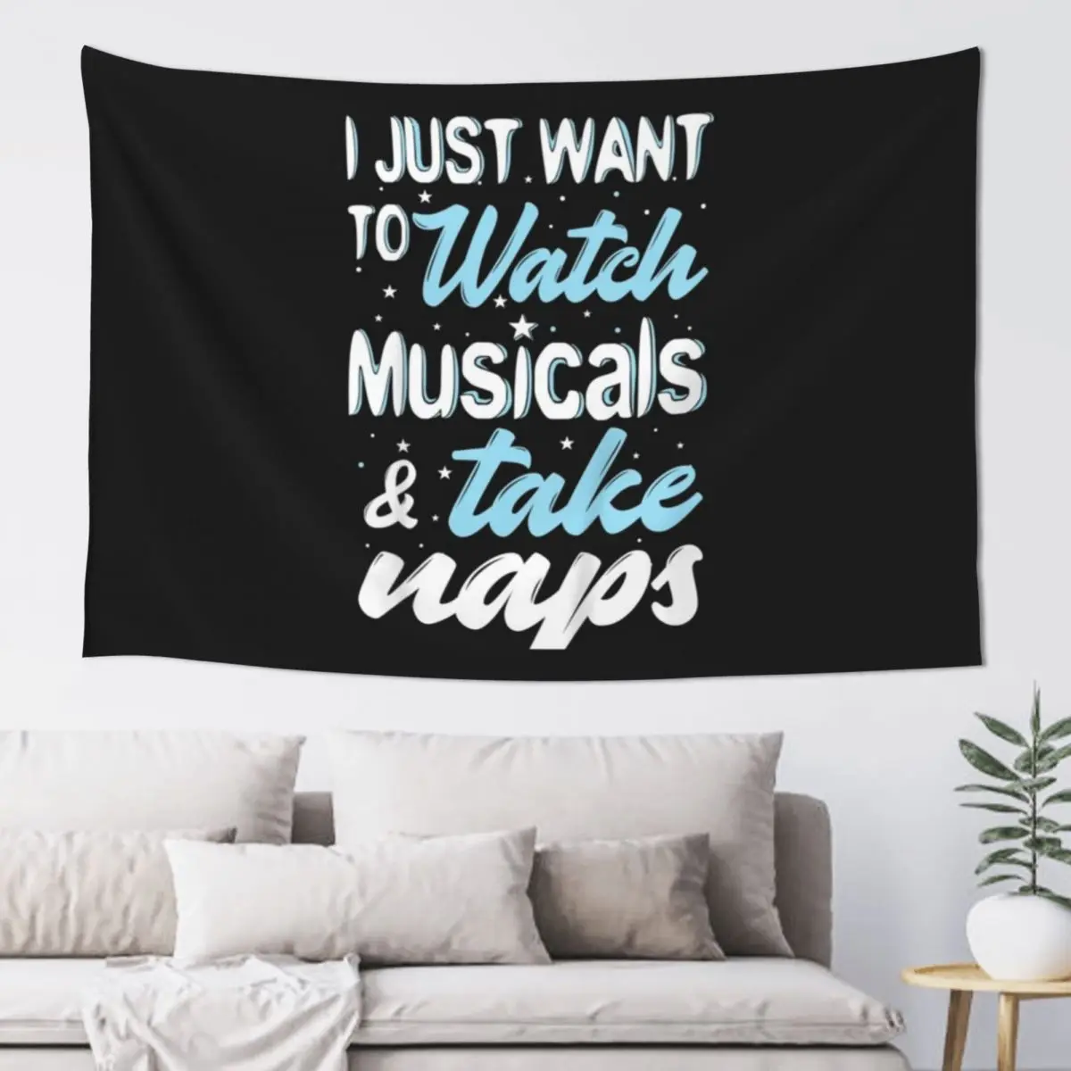 

I Just Want To Watch Musicals And Take Naps Theater Tapestry Wall Hanging Aesthetic Room Decors House Decoration Tapestry