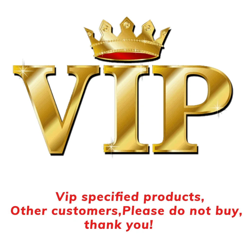 Vip specified products,Other customers,Please do not buy,thank you!