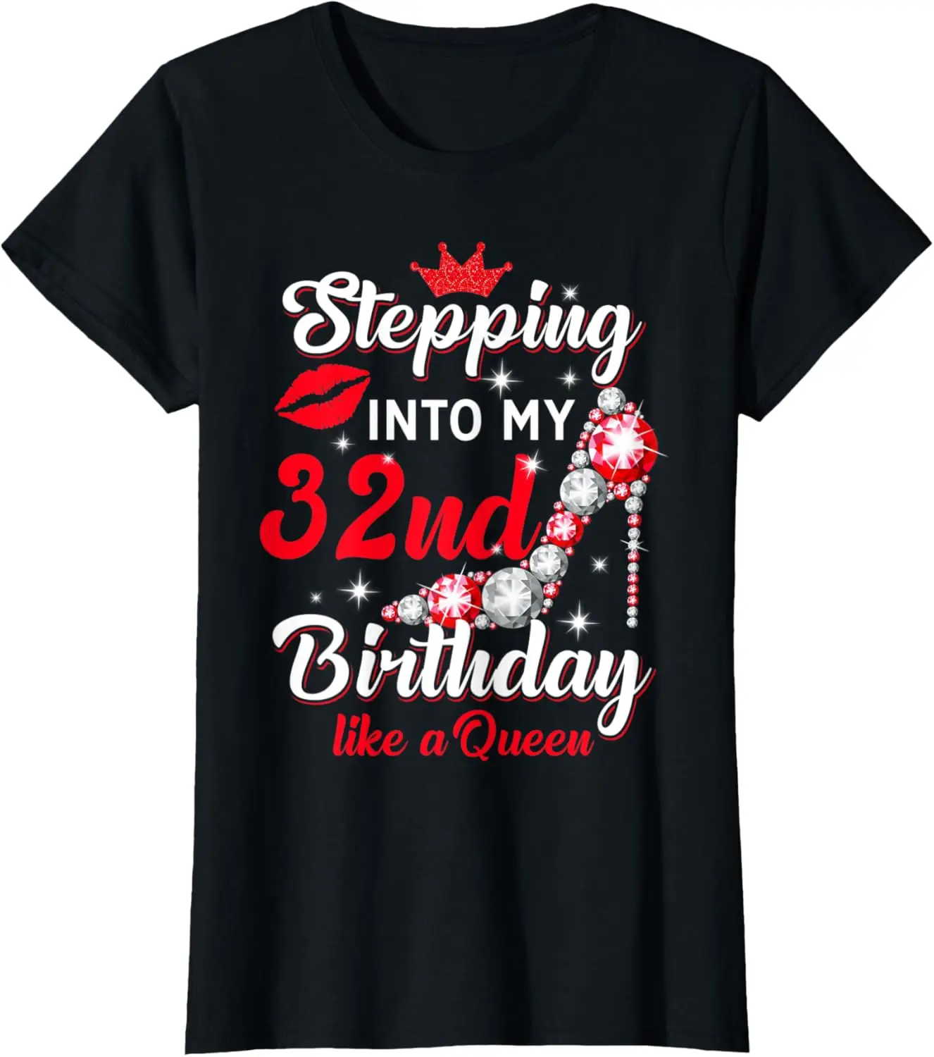 Womens Stepping Into My 32nd Birthday Like a Queen T-Shirt