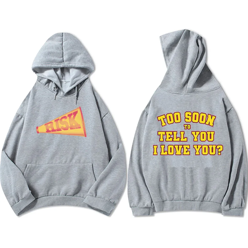 Risk Too Soon To Tell You I Love You? Hoodies Gracie Abrams Graphic Sweatshirts Sudaderas Winter Fall Fleece Warm Pullovers Male