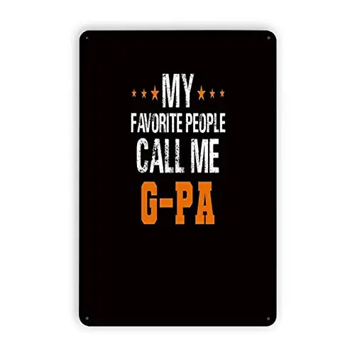 Happy Father's Day Metal Sign, Gifts for Father's Day，My Favorite People Call Me G-Pa，Gift Idea from Son Or Daughter，8x12inches（