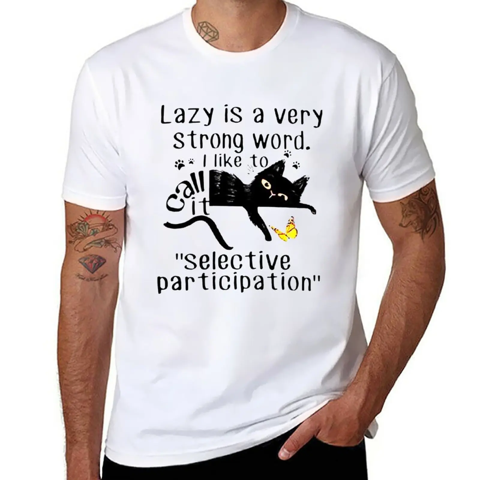 Lazy is a very strong word I like to call it “selective participation” cat shirt T-Shirt Blouse korean fashion Men's t-shirt