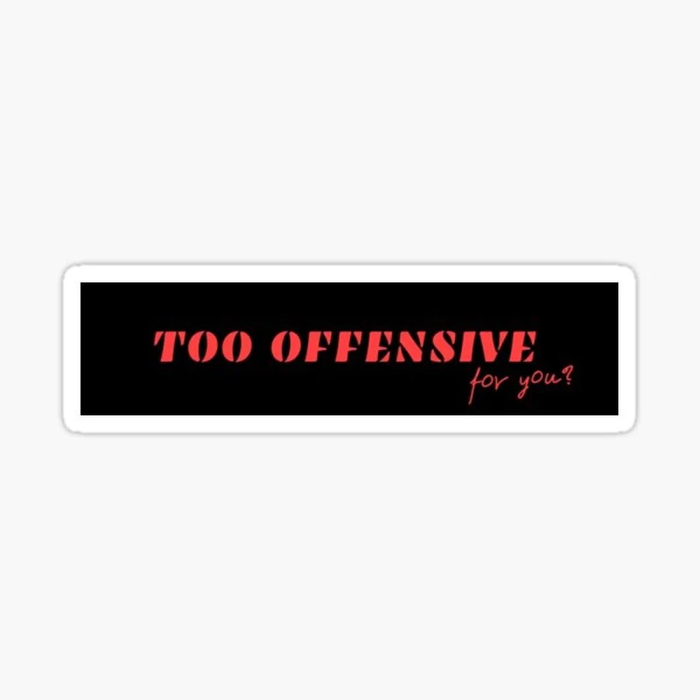 Too offensive for you? Sticker for Laptop Decor Bedroom Car Cute Cartoon Art Fashionable Public Suitcase