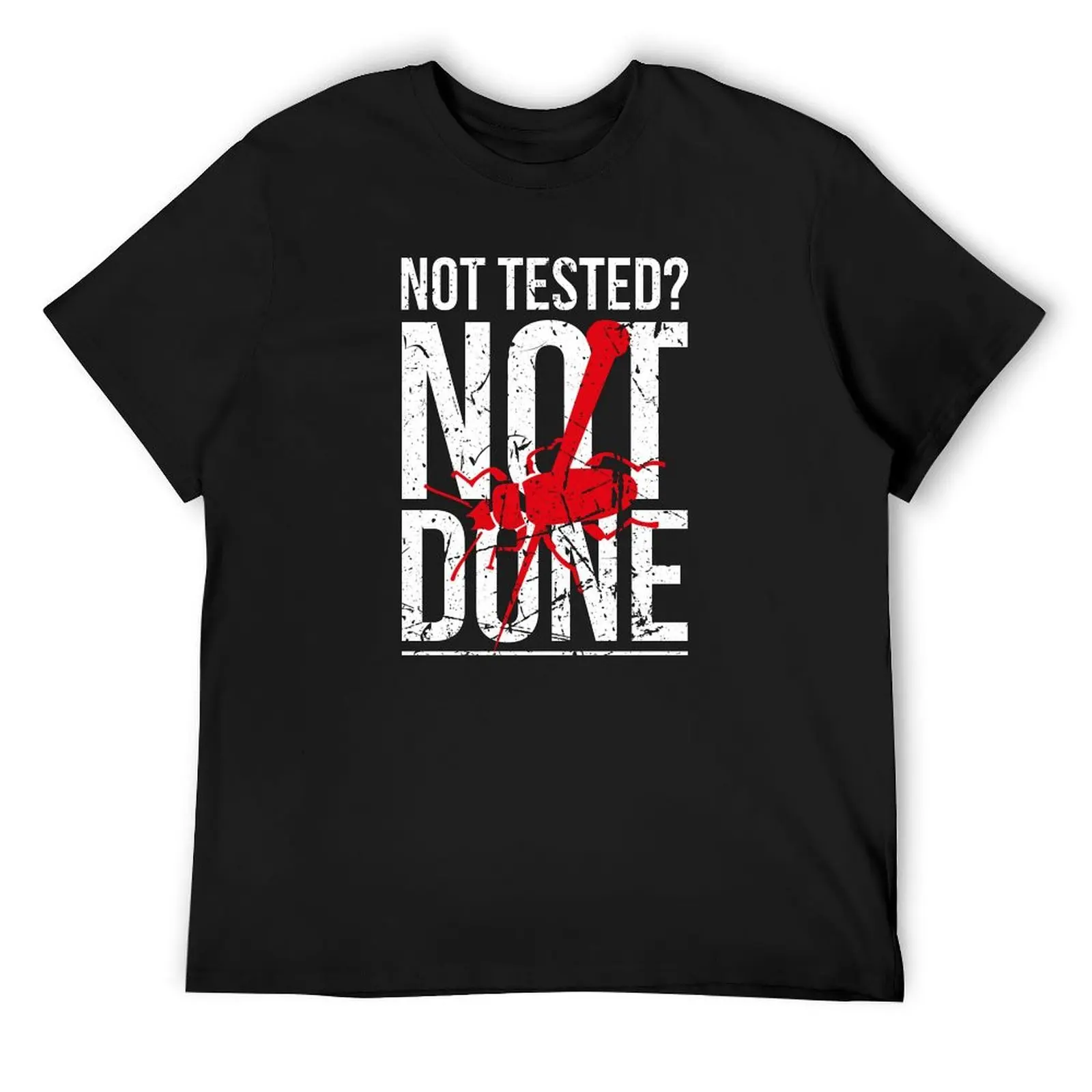 Not Tested? Not Done QA Tester QC Engineer Software Testing T-Shirt custom shirt oversized t shirt sports fans shirts men