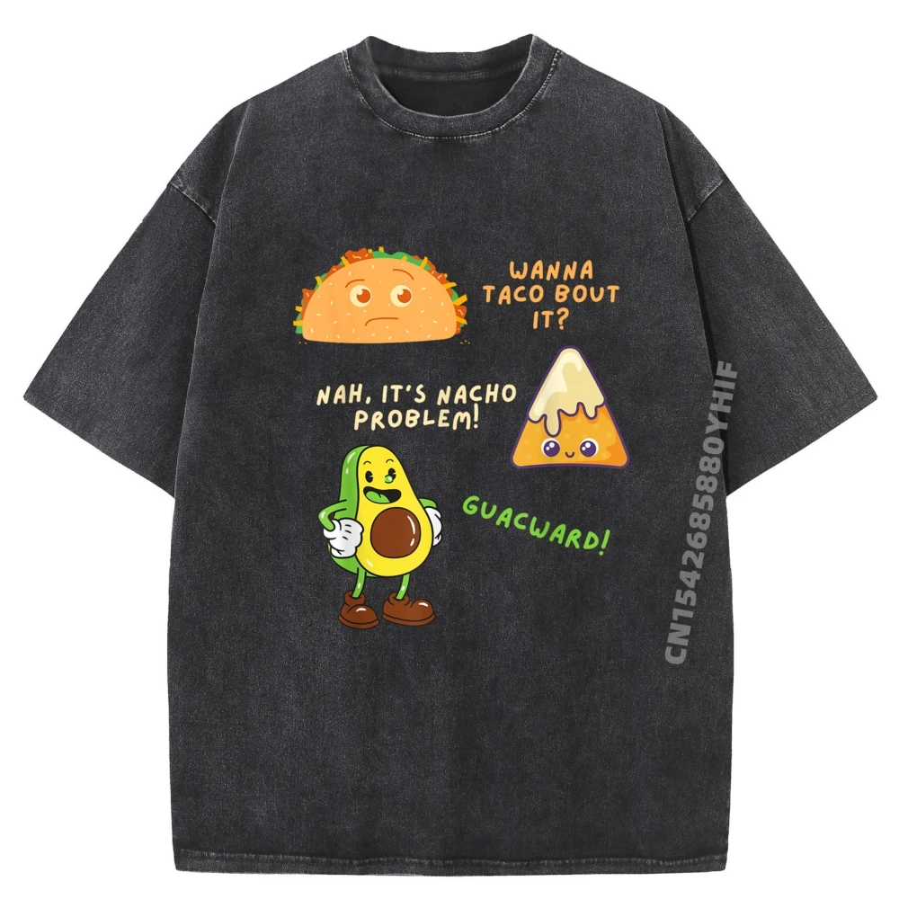

Wanna Taco Bout It Nacho Проблема Avocado Lover Guacamole Футболки с короткими рукавами и графическим рисунком Негабаритная стираная рубашка