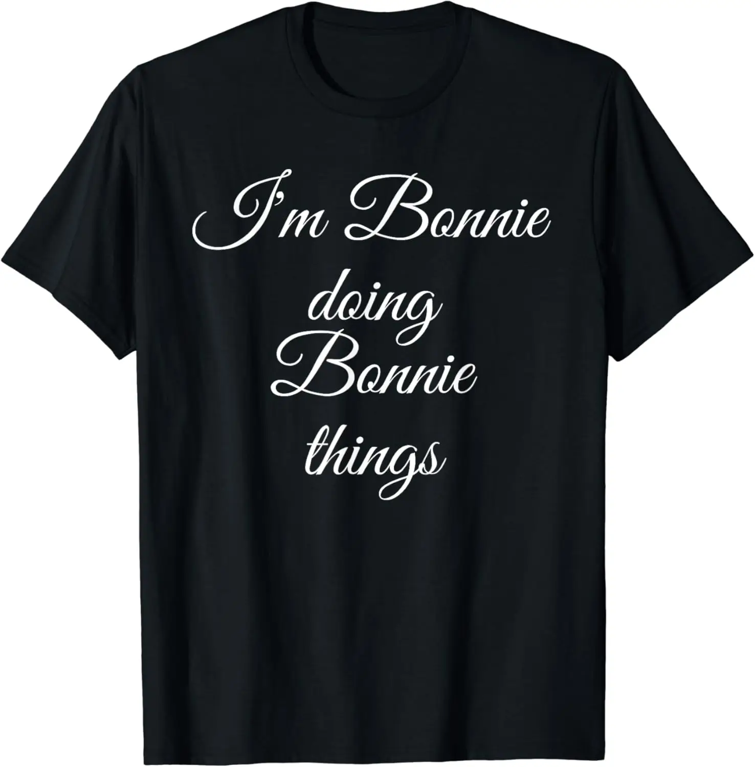 

I'M BONNIE DOING BONNIE THINGS Funny Birthday Name Gift Idea T-Shirt