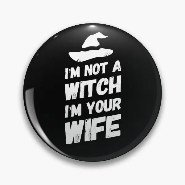 I Am Not A Witch I Am Your Wife  Soft Button Pin Hat Badge Metal Cute Women Decor Fashion Lapel Pin Brooch Clothes Creative