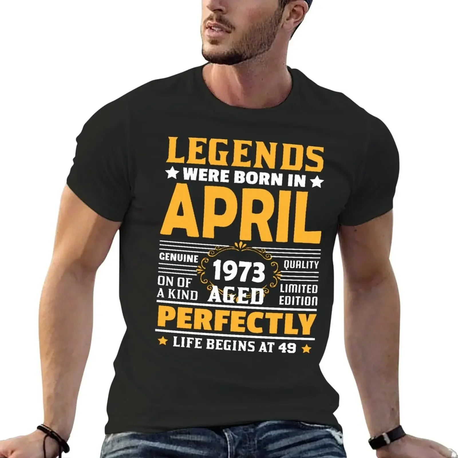 

Legends Born In April 1973 Limited Edition 49th Birthday 49 Years Old Vintage Quality Aged Perfection T-Shirt