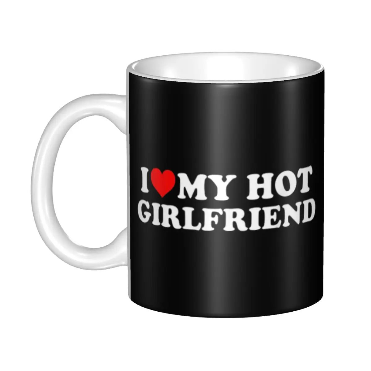 

I Love My Hot Girlfriend - I Heart My Hot Girlfriend Mug Funny Ceramic Coffee Cups Tea Mugs Milk Cup Drinkware Gifts for Friends