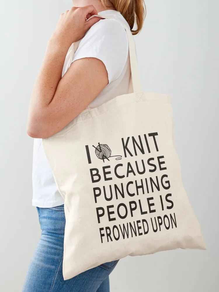 

I Knit Because Punching People Is Frowned Upon Tote Bag Women's shopper bag Gift bags shoping bag shopper bags