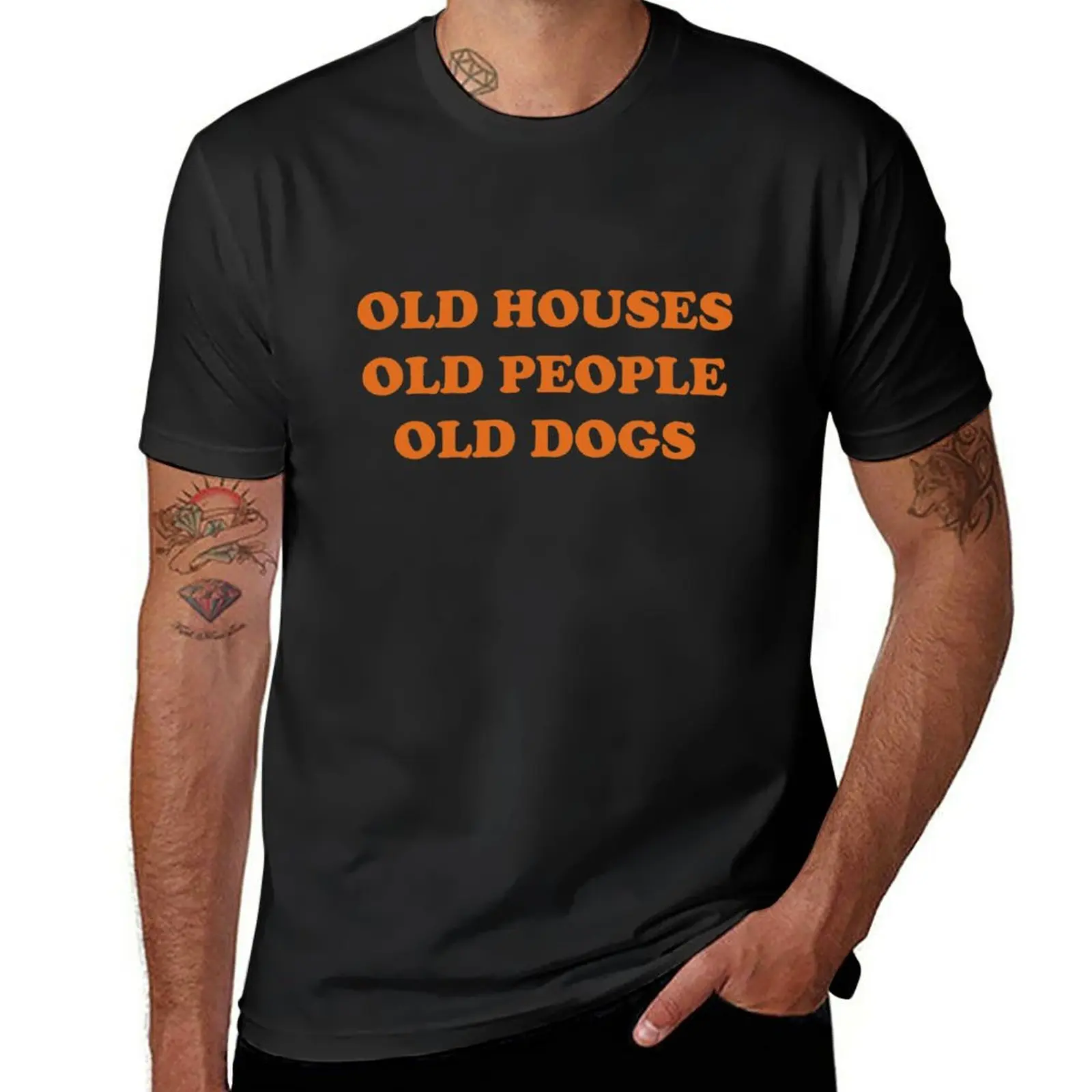 New Old Houses, Old People, Old Dogs T-Shirt Anime t-shirt Tee shirt Oversized t-shirt Short sleeve tee mens champion t shirts