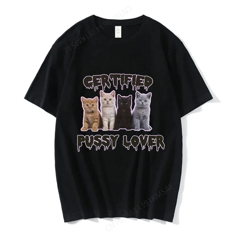 Funny CerTified Pussy Lover Meme Cat T Shirt Men Women Fashion Vintage T-shirts  Cotton Casual Oversized T shirts Streetwear