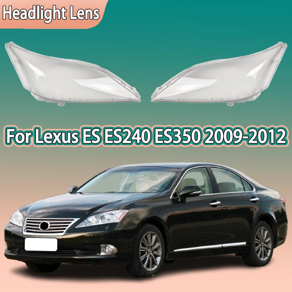 

Headlight Cover For Lexus ES240 ES350 2009 2010 2011 2012 Transparent Lampshade Headlamp Shell Replace Original Lens Plexiglass