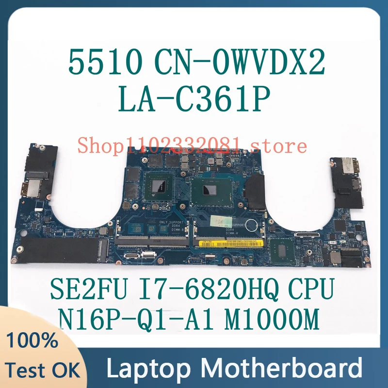 

CN-0WVDX2 0WVDX2 WVDX2 With SE2FU I7-6820HQ CPU Mainboard FOR DELL 5510 Laptop Motherboard LA-C361P M1000M 100%Full Working Well