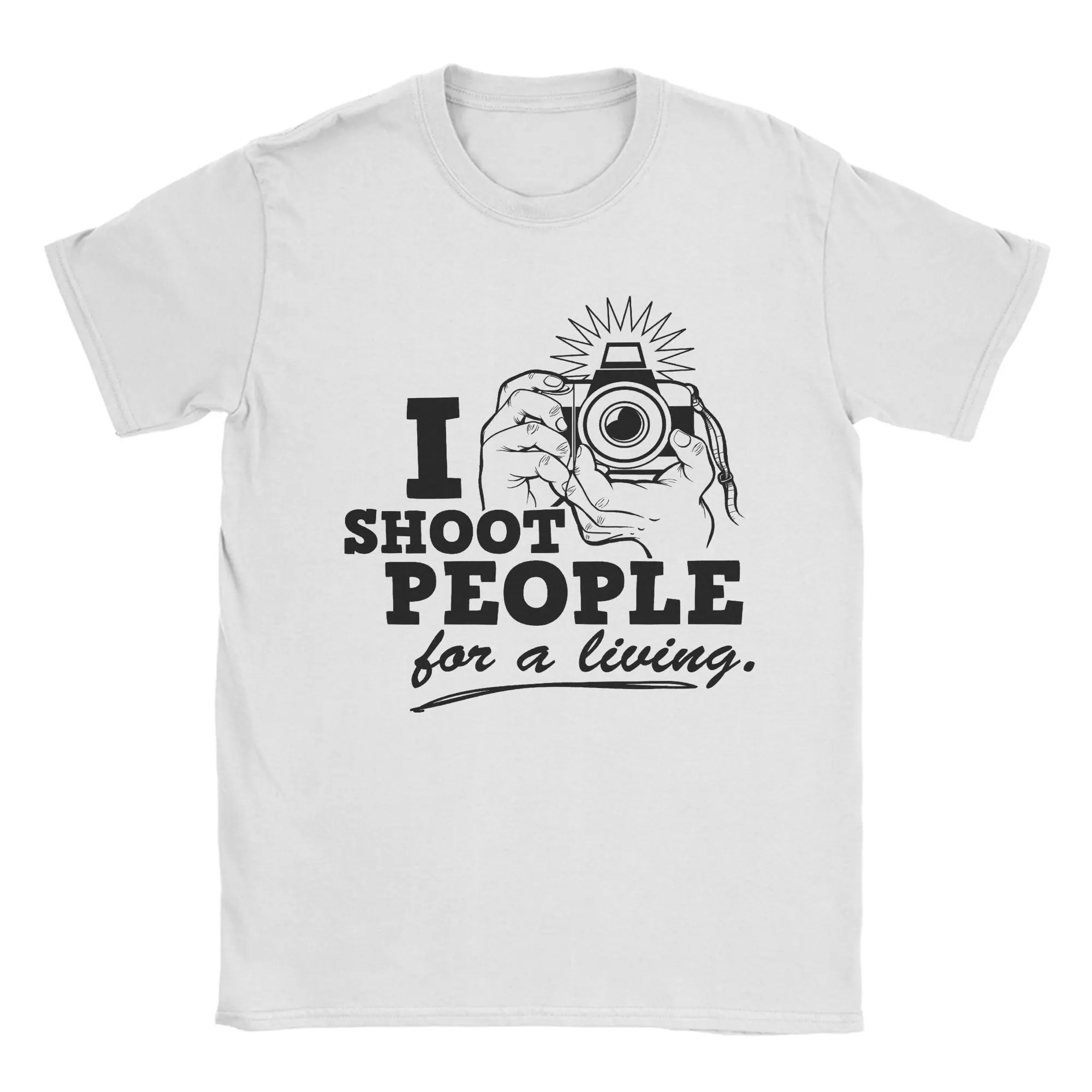 Men Women's I Shoot People for a Living T Shirts Photographer Pure Cotton Clothing Cool Round Collar Tees Gift Idea T-Shirts