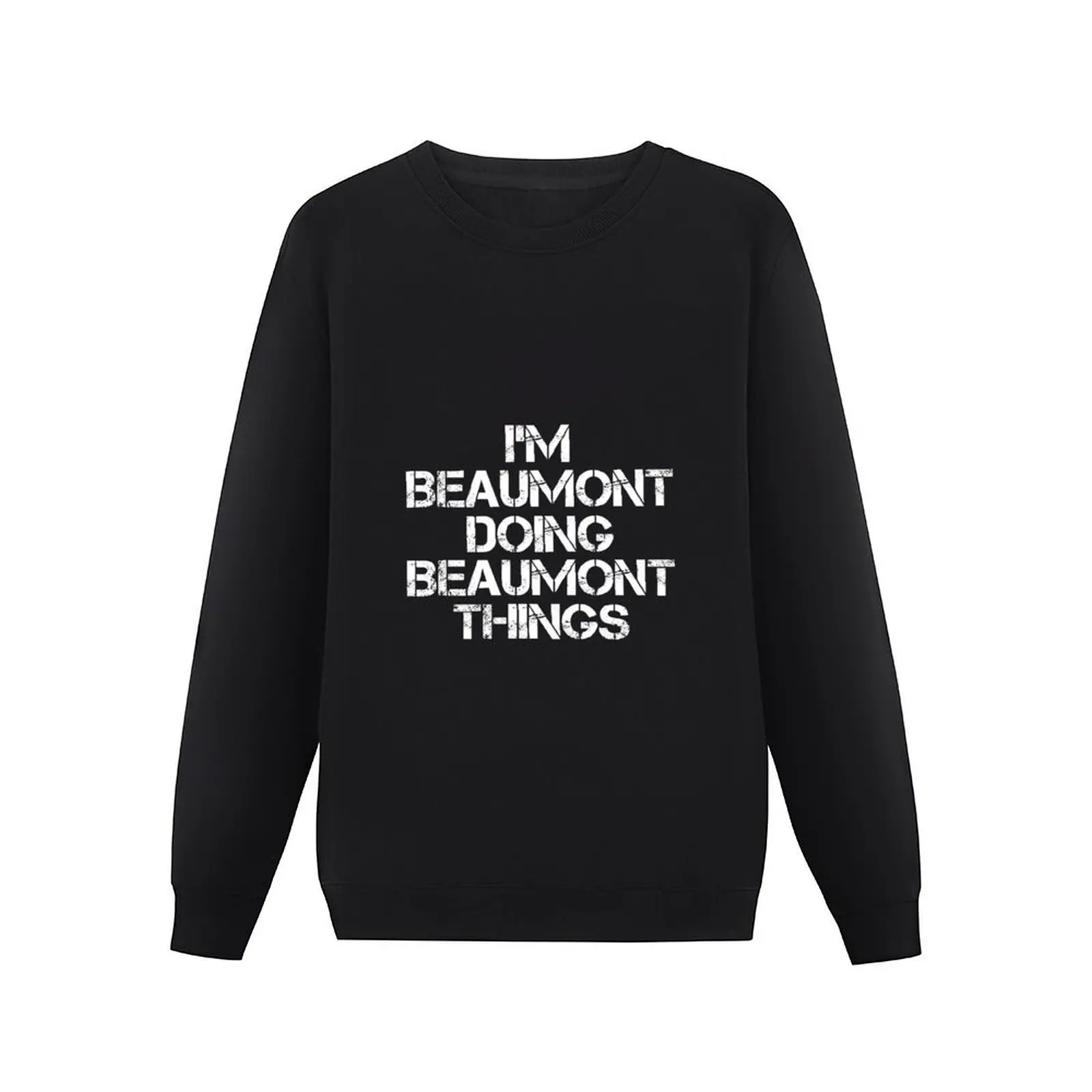 Beaumont Name T Shirt - I'm Beaumont Doing Beaumont Things Name Gift Item Tee Pullover Hoodie