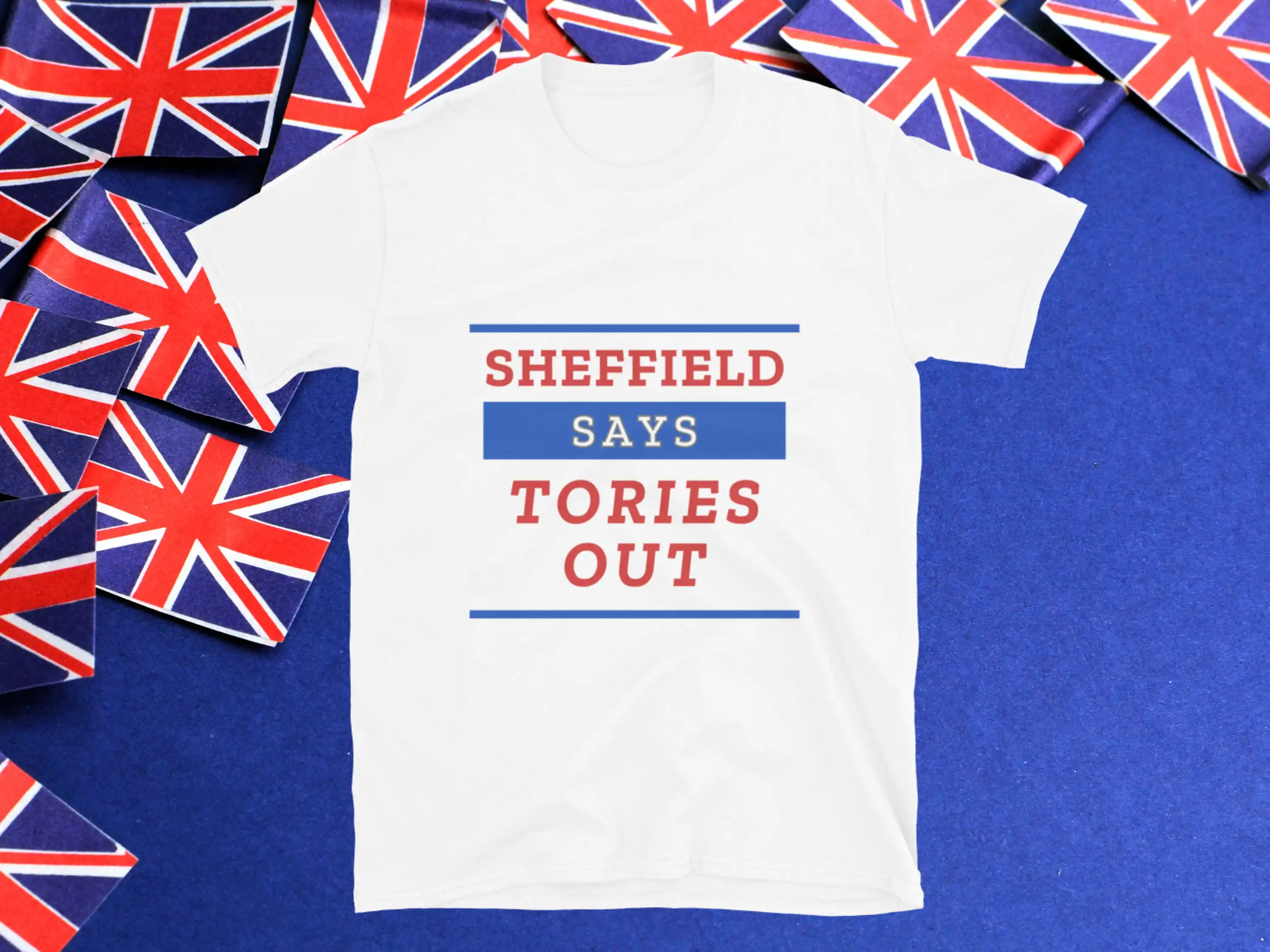 Anti Tory Election T Shirt Sheffield Says Tories Out Uk General For Labour Voter July 4Th Vote